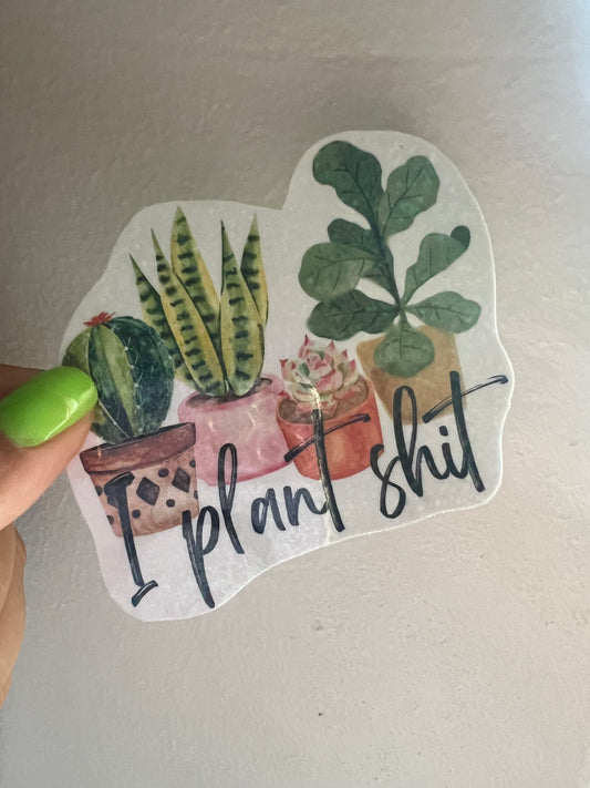 I plant shit sticker