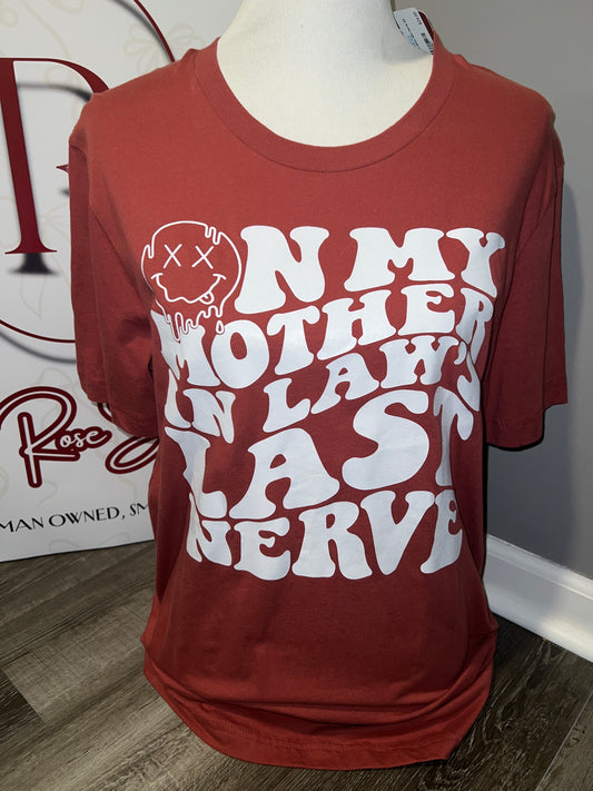 Large- On my mother in laws nerves tee