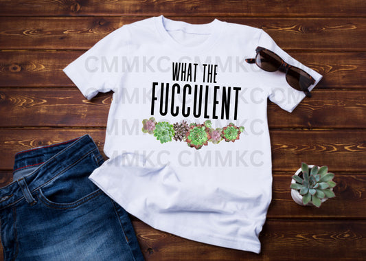 What the Fucculent tee